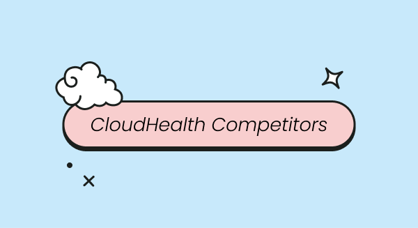 CloudHealth Competitors to Watch in 2025