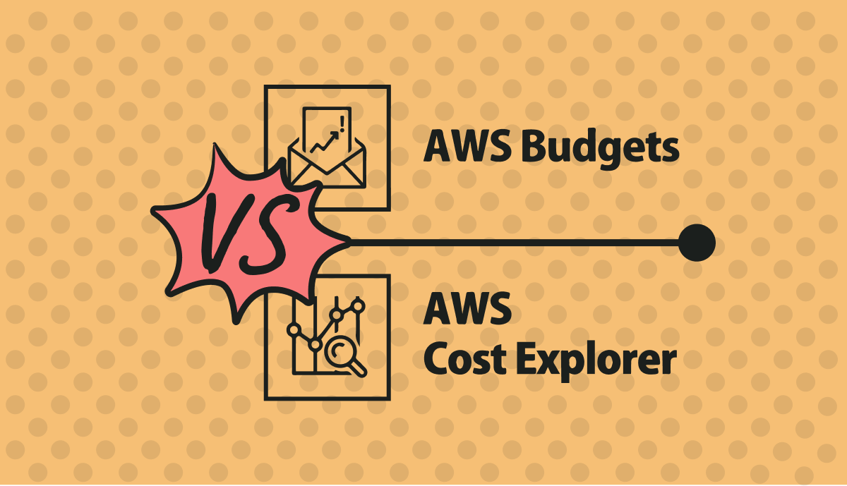 AWS Budgets vs. Cost Explorer: Features, Use Cases, Pros & Cons